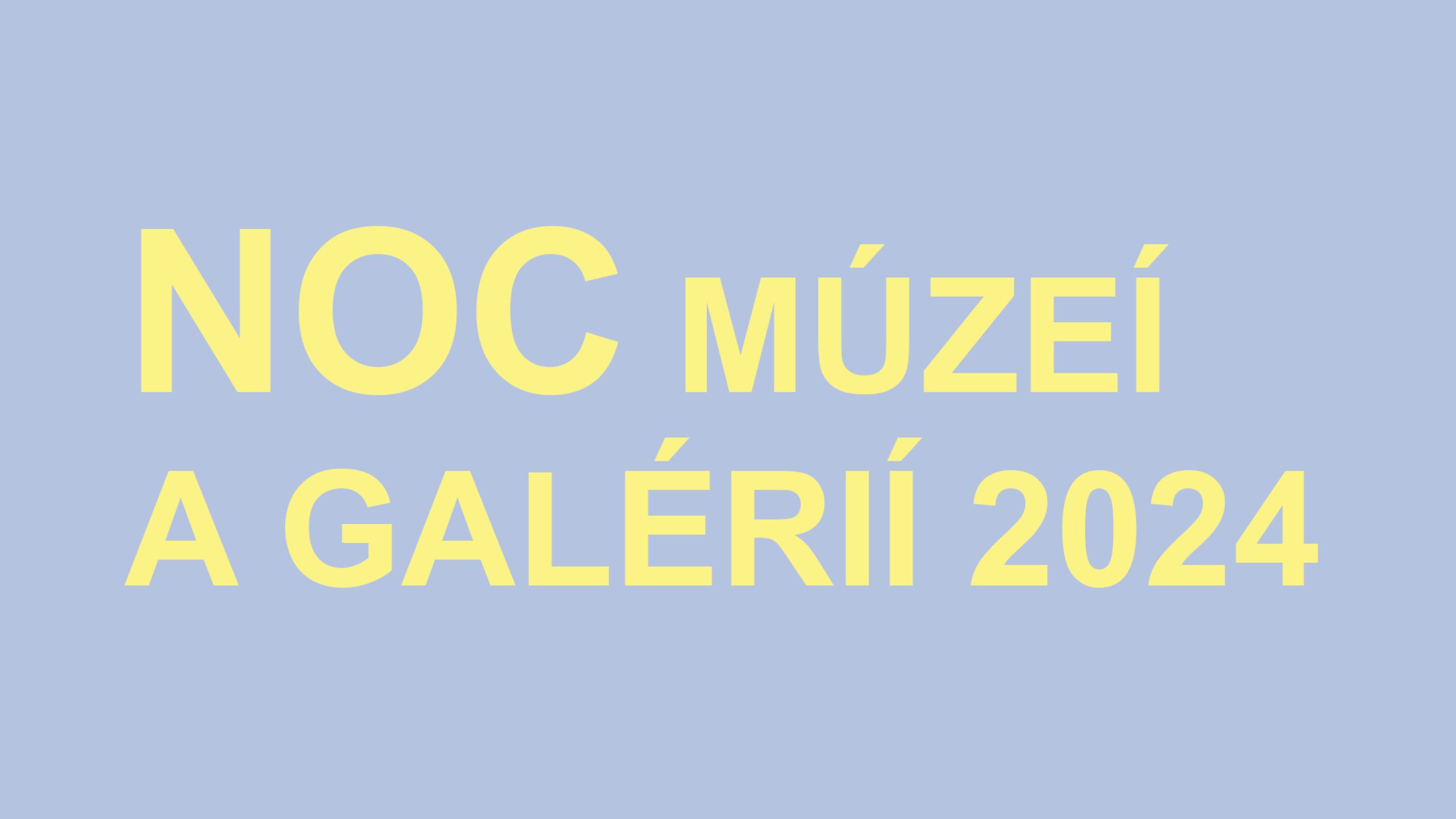 NOC MÚZEÍ A GALÉRIÍ V MŠaP